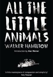 All the Little Animals (Walker Hamilton)