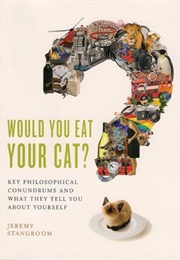 Would You Eat Your Cat? (Jeremy Stangroom)