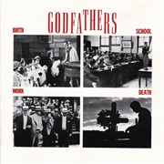 The Godfathers - Birth, School, Work, Death