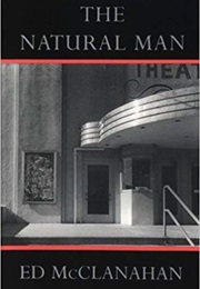 The Natural Man (Ed McClanahan)