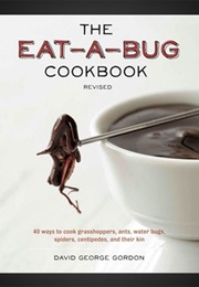 The Eat-A-Bug Cookbook (David George Gordon)