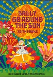 Sally Go Round the Sun (Edith Fowke)