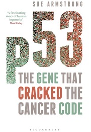 P53: The Gene That Cracked the Cancer Code (Sue Armstrong)