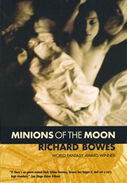 Minions of the Moon (Richard Bowes)