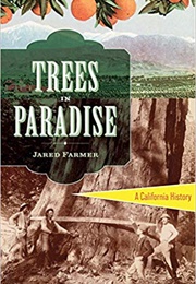 Trees in Paradise: A California History (Jared Farmer)