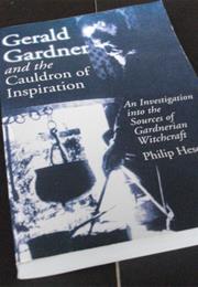 Gerald Gardner and the Cauldron of Inspiration: An Investigation Into