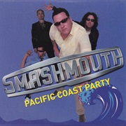 Pacific Coast Party - Smash Mouth