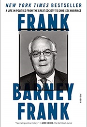 Frank: A Life in Politics From the Great Society to Same-Sex Marriage (Barney Frank)