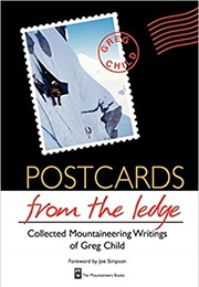 Postcards From the Ledge: Collected Mountaineering Writings (Greg Child)