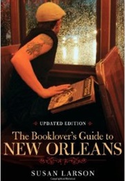 The Booklover&#39;s Guide to New Orleans (Susan Larson)