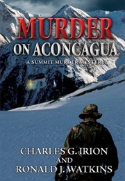 Murder on Aconcagua (Charles G. Irion)