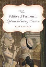 The Politics of Fashion in Eighteenth Century America