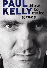 How to Make Gravy (Paul Kelly)