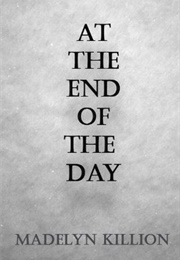 At the End of the Day (Madelyn Killion)