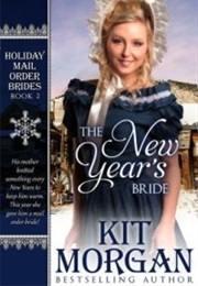 New Year&#39;s Bride (Holiday Mail Order Brides, #2) (Kit Morgan)