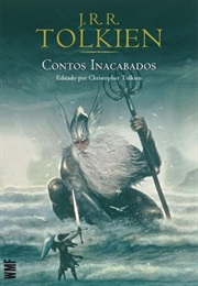 Contos Inacabados: De Númenor E Da Terra-Média [Unfinished Tales of Numenor and Middle-Earth] (J. R. R. Tolkien)