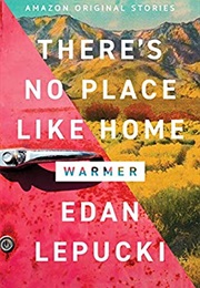 There&#39;s No Place Like Home (Edan Lepucki)