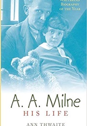 A.A. Milne: His Life (Ann Thwaite)