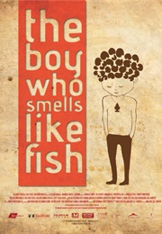 The Boy Who Smells Like Fish (2013)