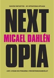 Nextopia: Livet, Lyckan Och Pengarna I Förväntningssamhället (Micael Dahlén)