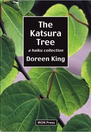 Katsura Tree: A Haiku Collection (Doreen King)