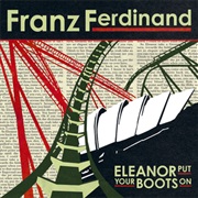 Eleanor Put Your Boots on - Franz Ferdinand