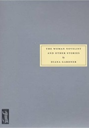 The Woman Novelist and Other Stories (Diana Gardner)