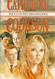 The Cultured Handmaiden (Catherine Cookson)