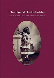 The Eye of the Beholder: Julia Pastrana&#39;s Long Journey Home (Laura Anderson Barbata)