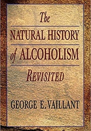 The Natural History of Alcoholism (George E. Vaillant)