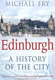 Edinburgh:  a History of the City (Michael Fry)