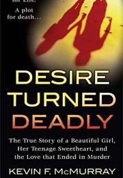 Desire Turned Deadly (Kevin F. McMurray)