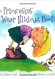 Do Princesses Wear Hiking Boots? (Carmela Lavigna Coyle)