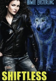 Shiftless (Wolf Rampant, #1) (Aimee Easterling)