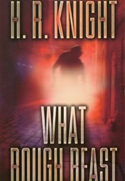 What Rough Beast (H.R. Knight)