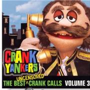 The Best Uncensored Crank Calls, Vol. 3 - Crank Yankers