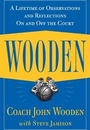 Wooden: A Lifetime of Observations and Reflections on and off the Court (John Wooden)