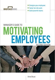 Manager&#39;s Guide to Motivating Employees (Anne Bruce)