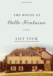 The House at Belle Fontaine (Lily Tuck)