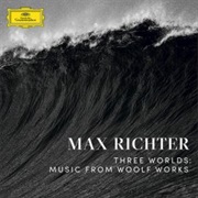 Max Richter - Three Worlds: Music From Woolf Works