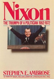 Nixon Vol. 2 the Triumph of a Politician 1962-1972 (Stephen E. Ambrose)