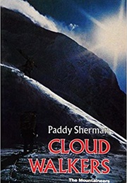 Cloud Walkers: Six Climbs on Major Canadian Peaks (Paddy Sherman)