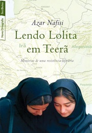 Lendo Lolita Em Teerã: Memórias De Um Resistência Literária (Azar Nafisi)