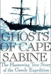 Ghosts of Cape Sabine: The Harrowing True Story of the Greely Expedition (Leonard F. Guttridge)