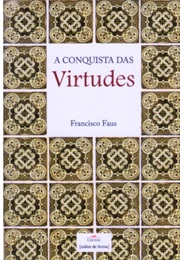 A Conquista Das Vitudes (Francisco Faus)