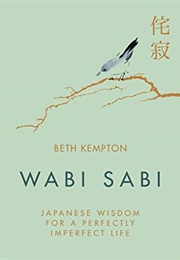 Wabi Sabi: Japanese Wisdom for a Perfectly Imperfect Life (Beth Kempton)