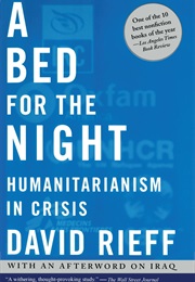 A Bed for the Night: Humanitarianism in Crisis (David Rieff)