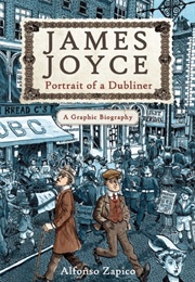 James Joyce: Portrait of a Dubliner? a Graphic Biography (Alfonso Zapico)