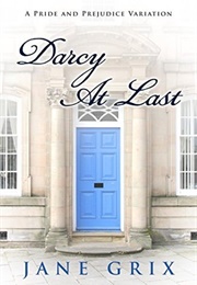 Darcy at Last: A Pride and Prejudice Variation Novella (Jane Grix)