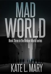 Mad World (Broken World #3) (Kate L. Mary)